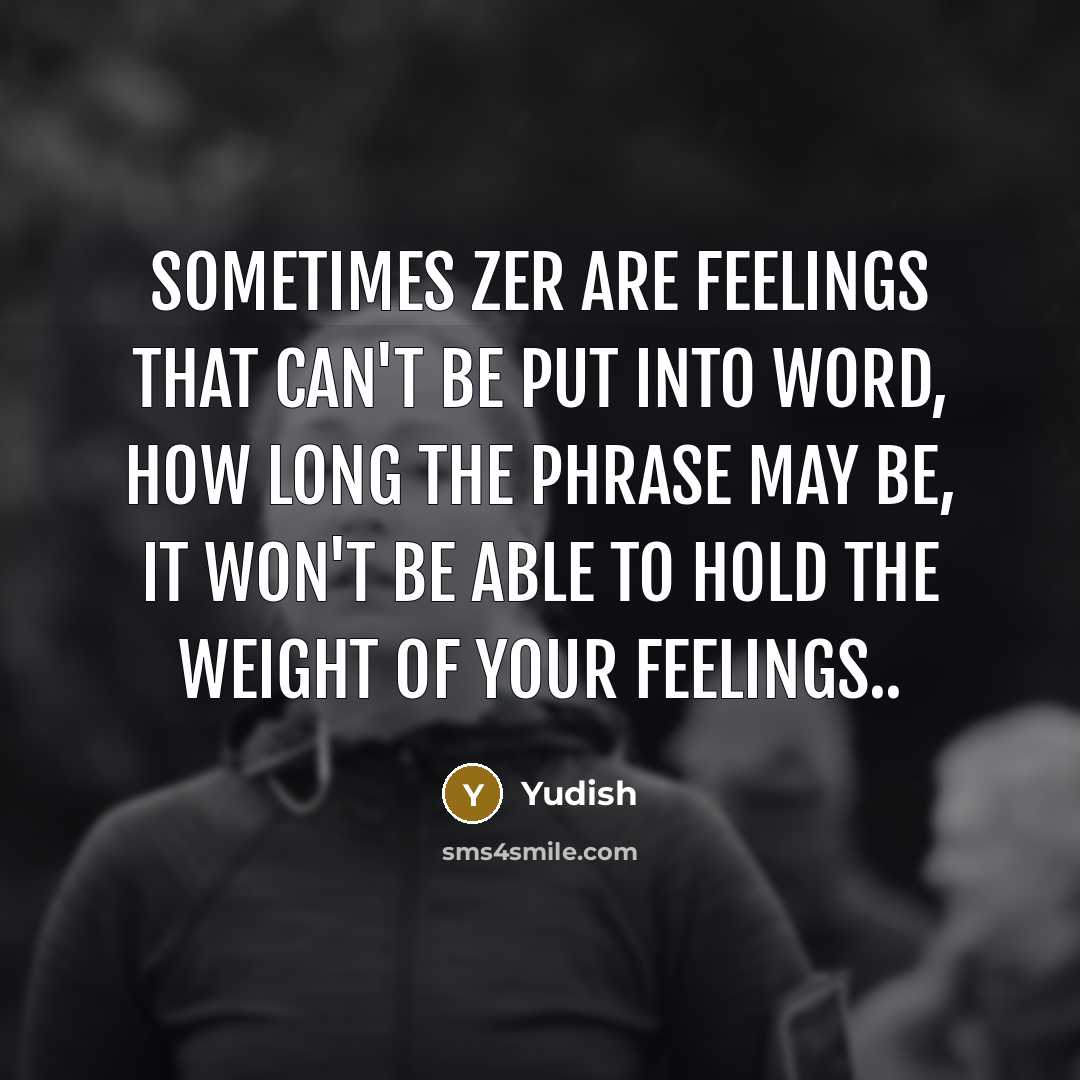 “Sometimes zer are feelings that can't be put into word,…” quote by Yudish