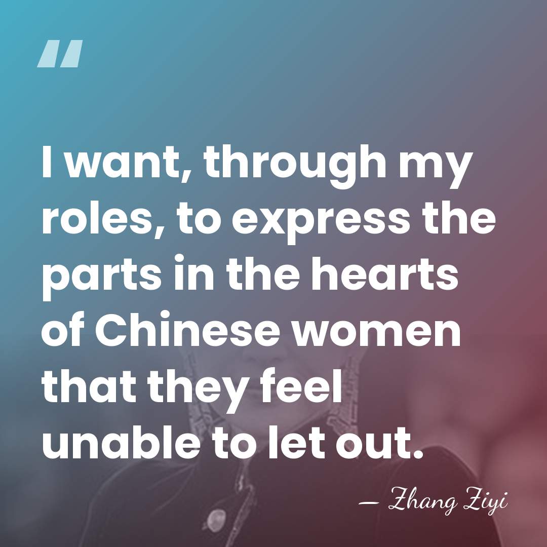 I want, through my roles, to express the parts in the hearts&hellip; - Zhang Ziyi