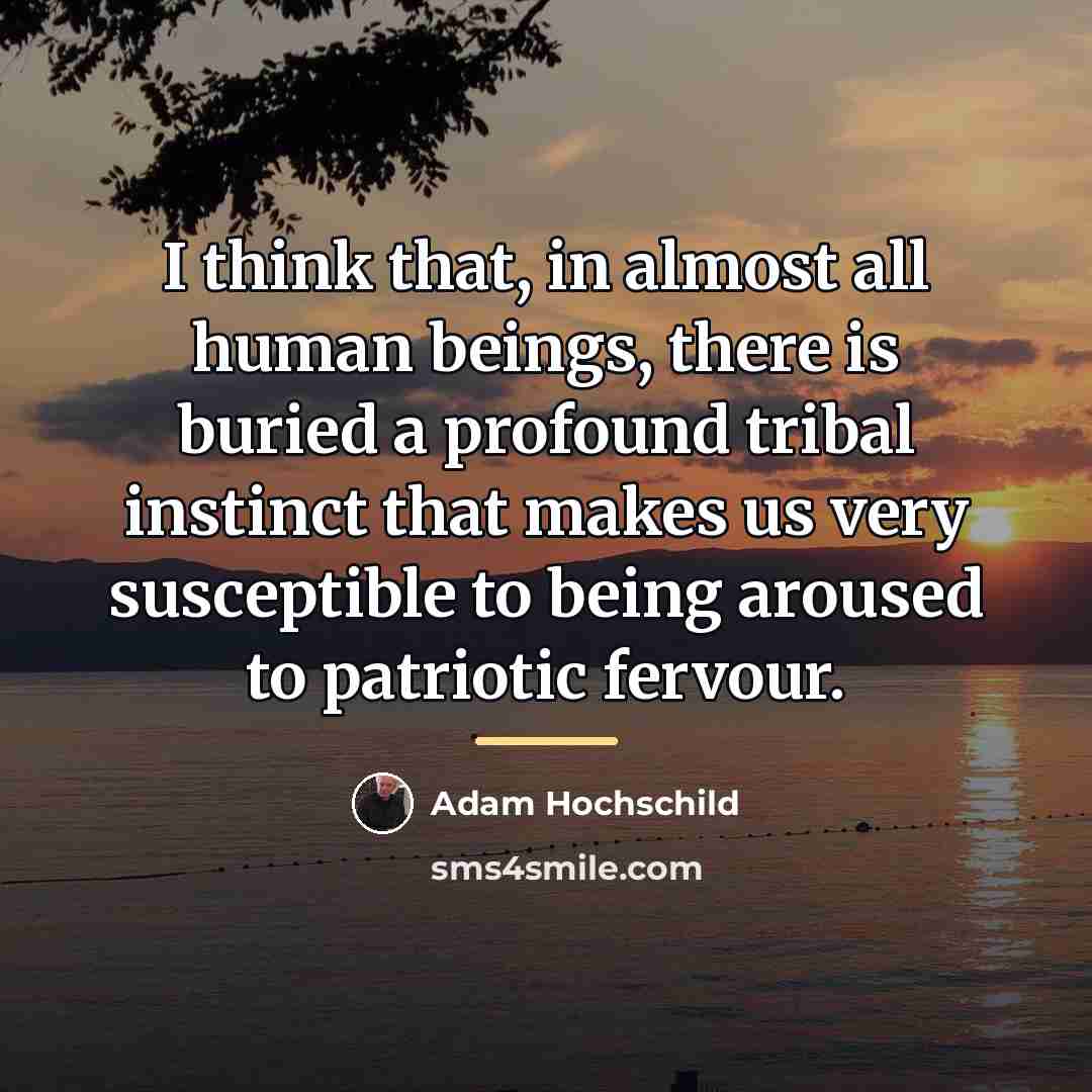 “I think that, in almost all human beings, there is…” quote by Adam Hochschild