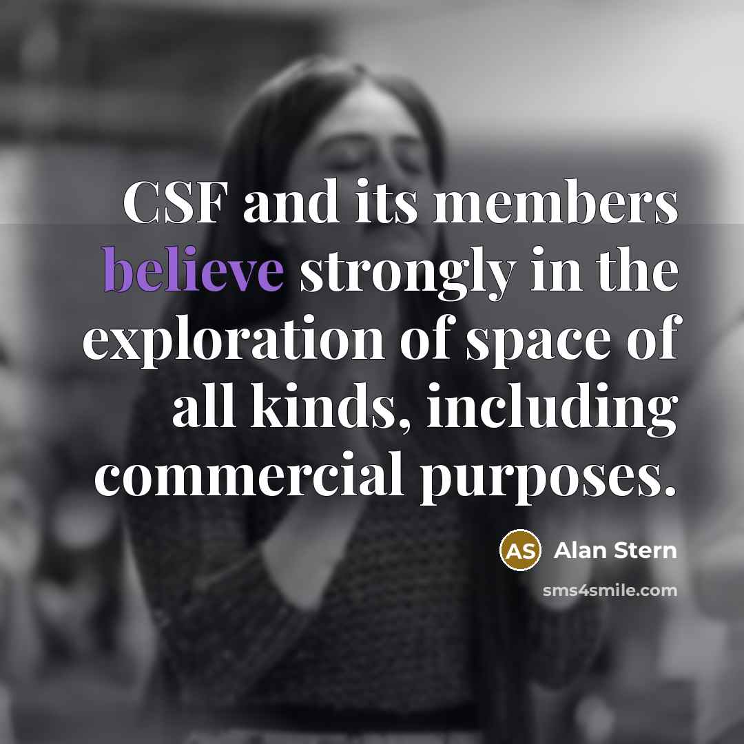 “CSF and its members believe strongly in the exploration of…” quote by Alan Stern