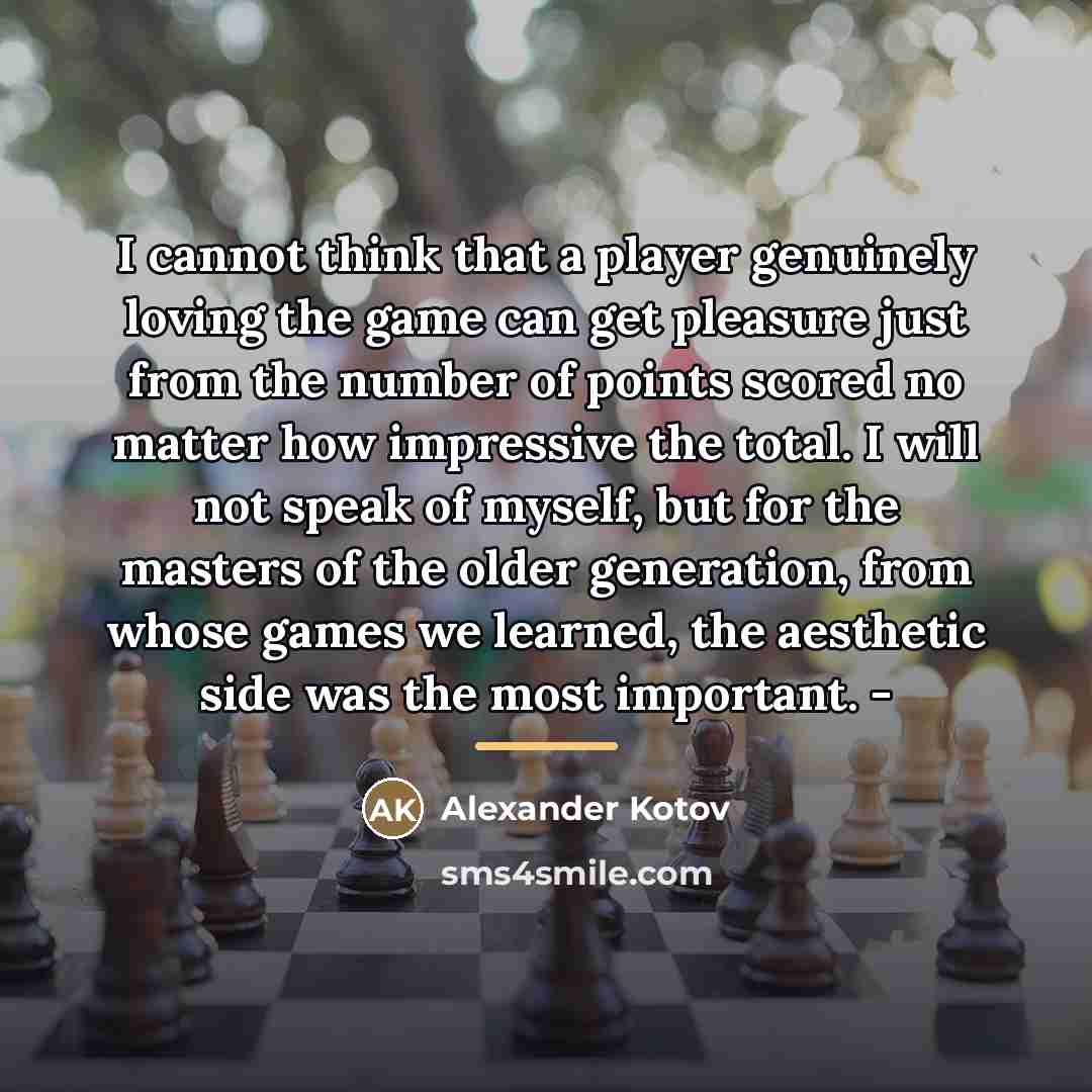 “I cannot think that a player genuinely loving the game…” quote by Alexander Kotov