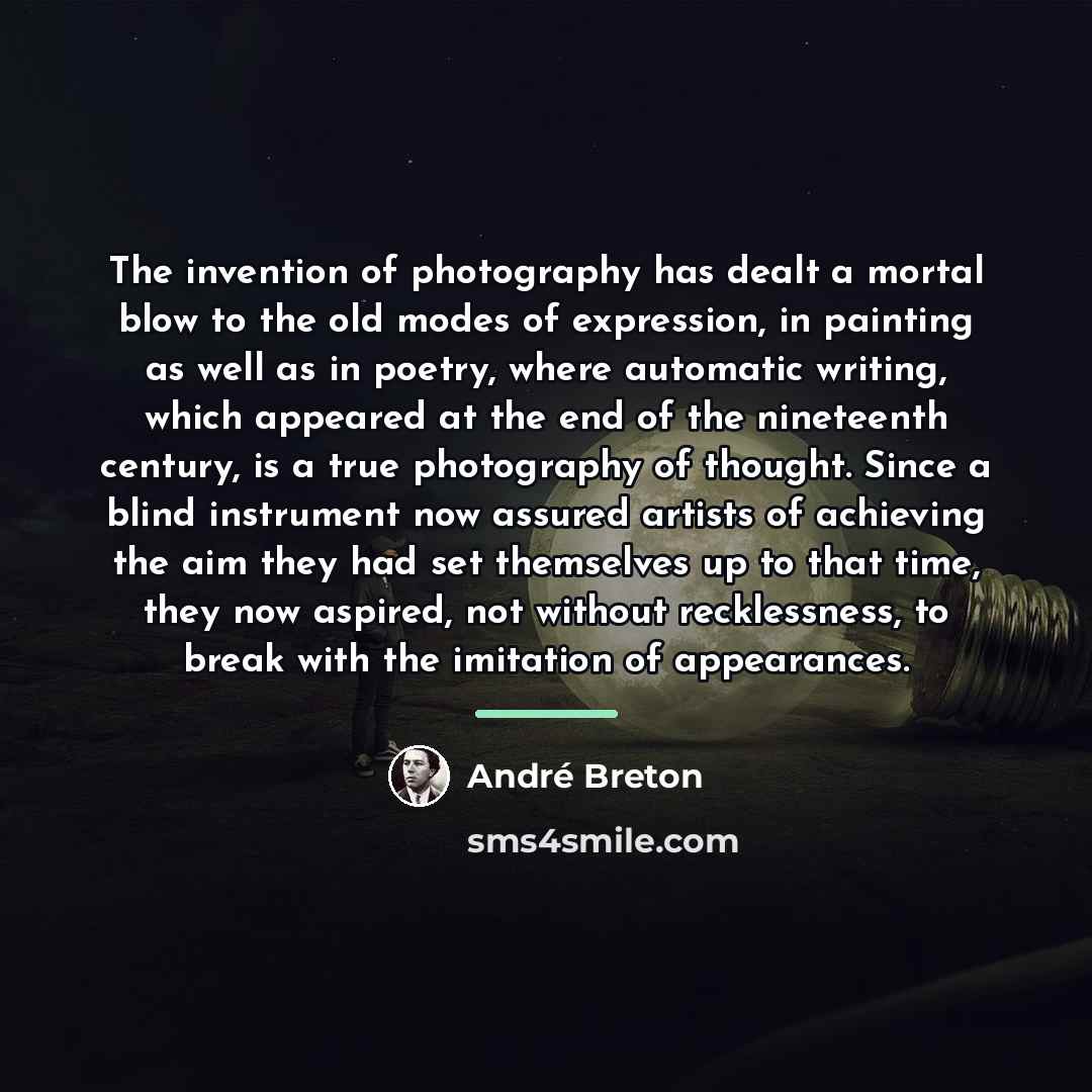 “The invention of photography has dealt a mortal blow to…” quote by Andre Breton