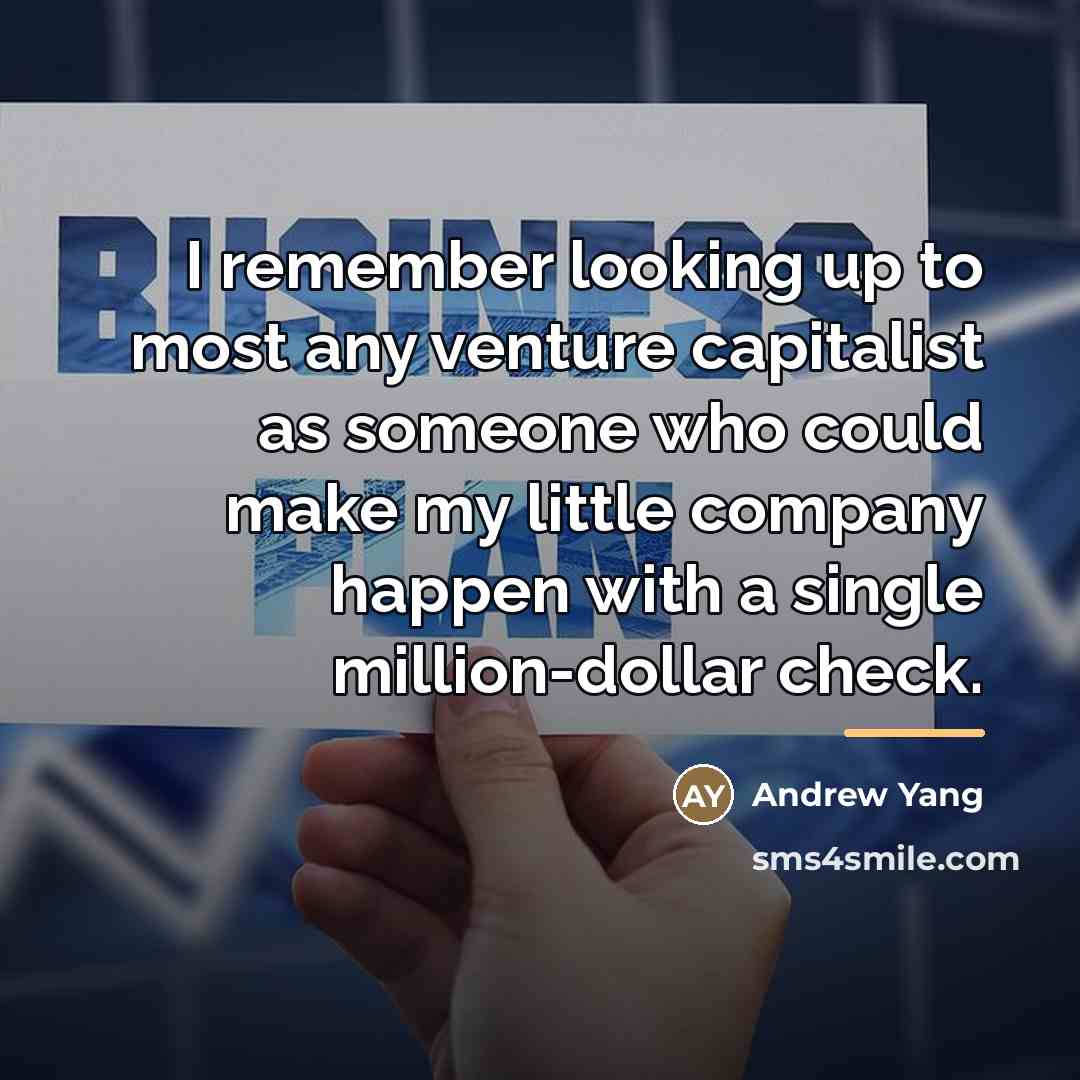“I remember looking up to most any venture capitalist as…” quote by Andrew Yang