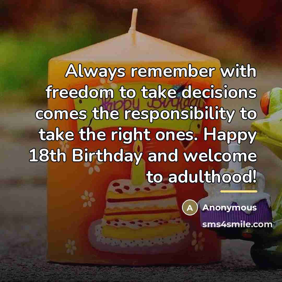 “Always remember with freedom to take decisions comes the responsibility…” quote by Anonymous