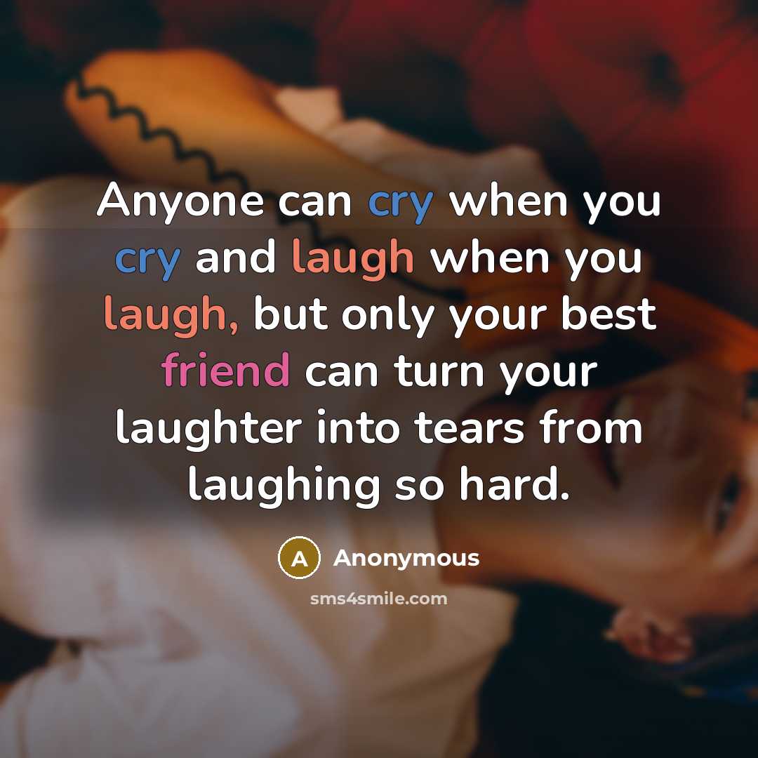 “Anyone can cry when you cry and laugh when you…” quote by Anonymous
