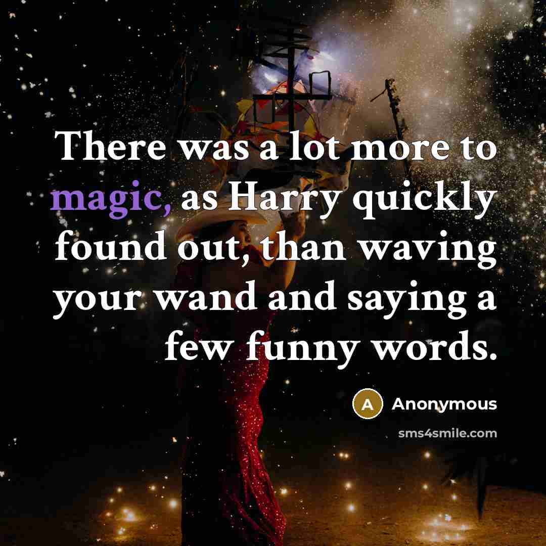 “There was a lot more to magic, as Harry quickly…” quote by Anonymous