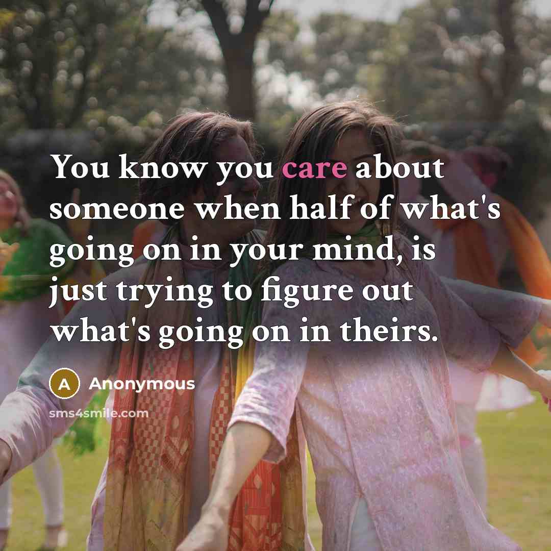 “You know you care about someone when half of what's…” quote by Anonymous