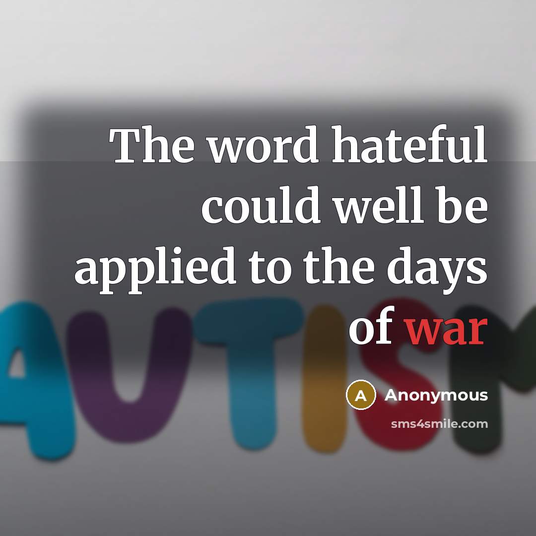 “The word hateful could well be applied to the days of war” quote by Anonymous
