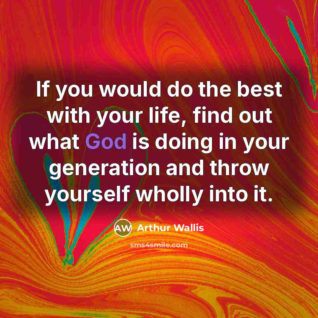 “If you would do the best with your life, find…” quote by Arthur Wallis