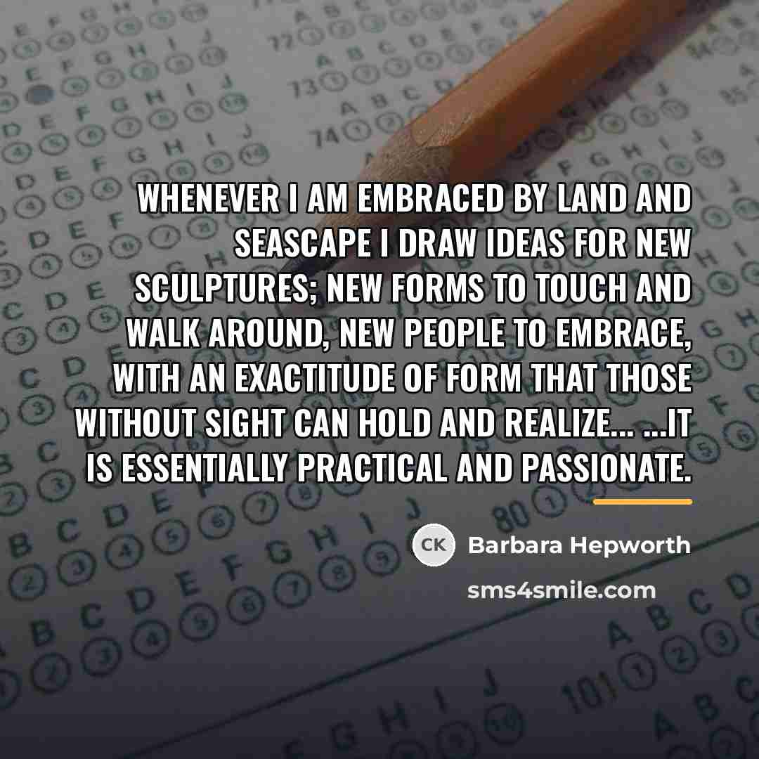 “Whenever I am embraced by land and seascape I draw…” quote by Barbara Hepworth