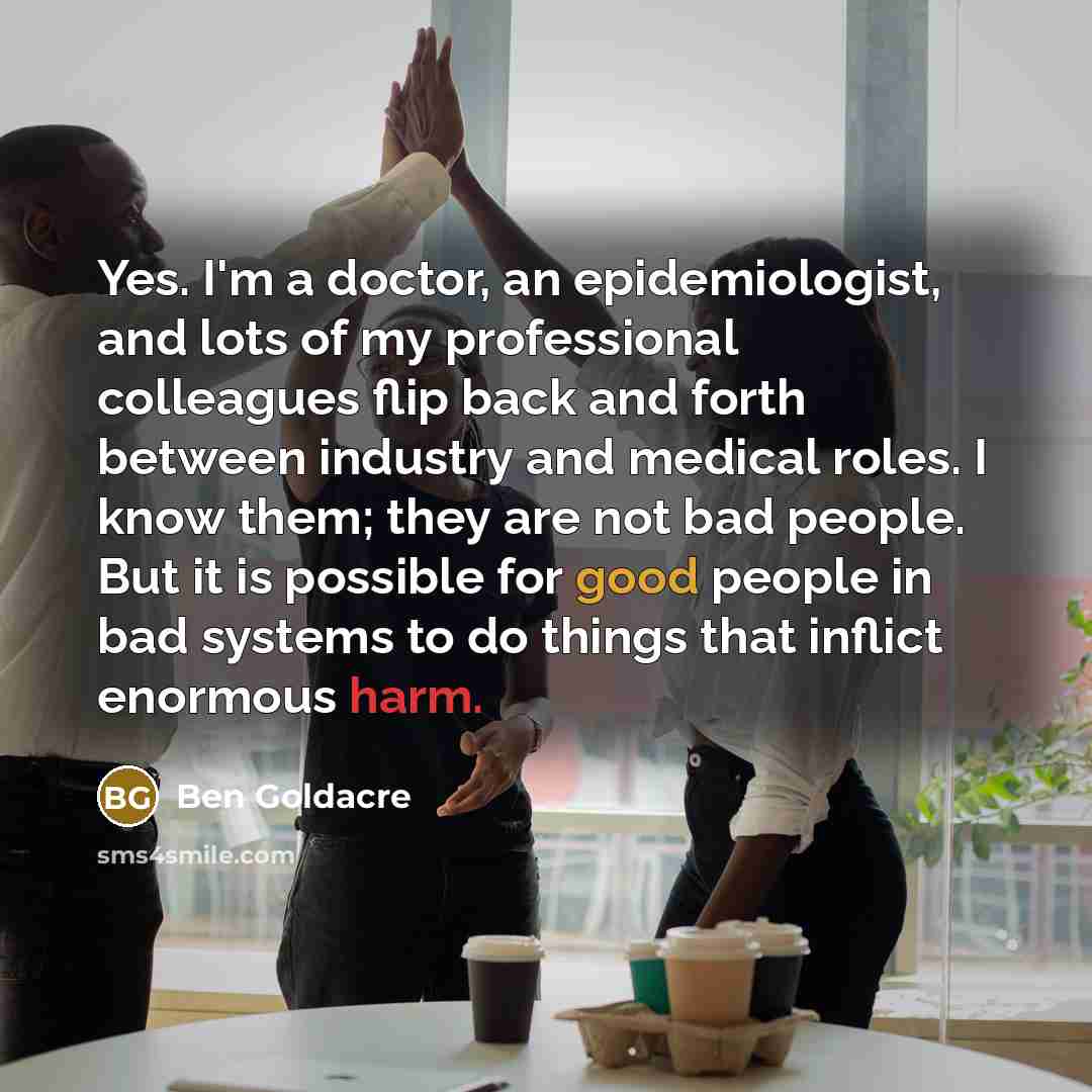 “Yes. I'm a doctor, an epidemiologist, and lots of my…” quote by Ben Goldacre