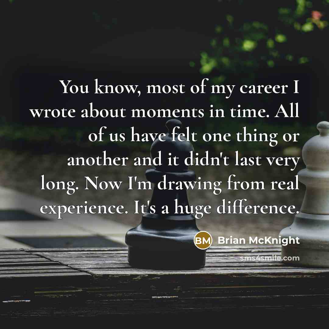 “You know, most of my career I wrote about moments…” quote by Brian McKnight