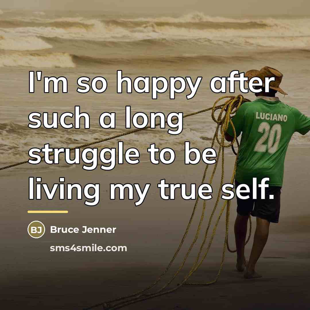 “I'm so happy after such a long struggle to be…” quote by Bruce Jenner
