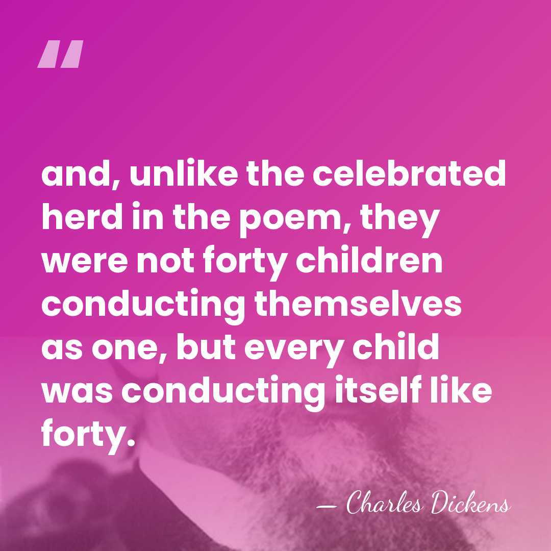 and, unlike the celebrated herd in the poem, they were not forty&hellip; - Charles Dickens