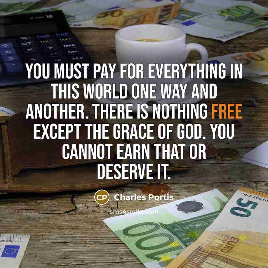 “You must pay for everything in this world one way…” quote by Charles Portis