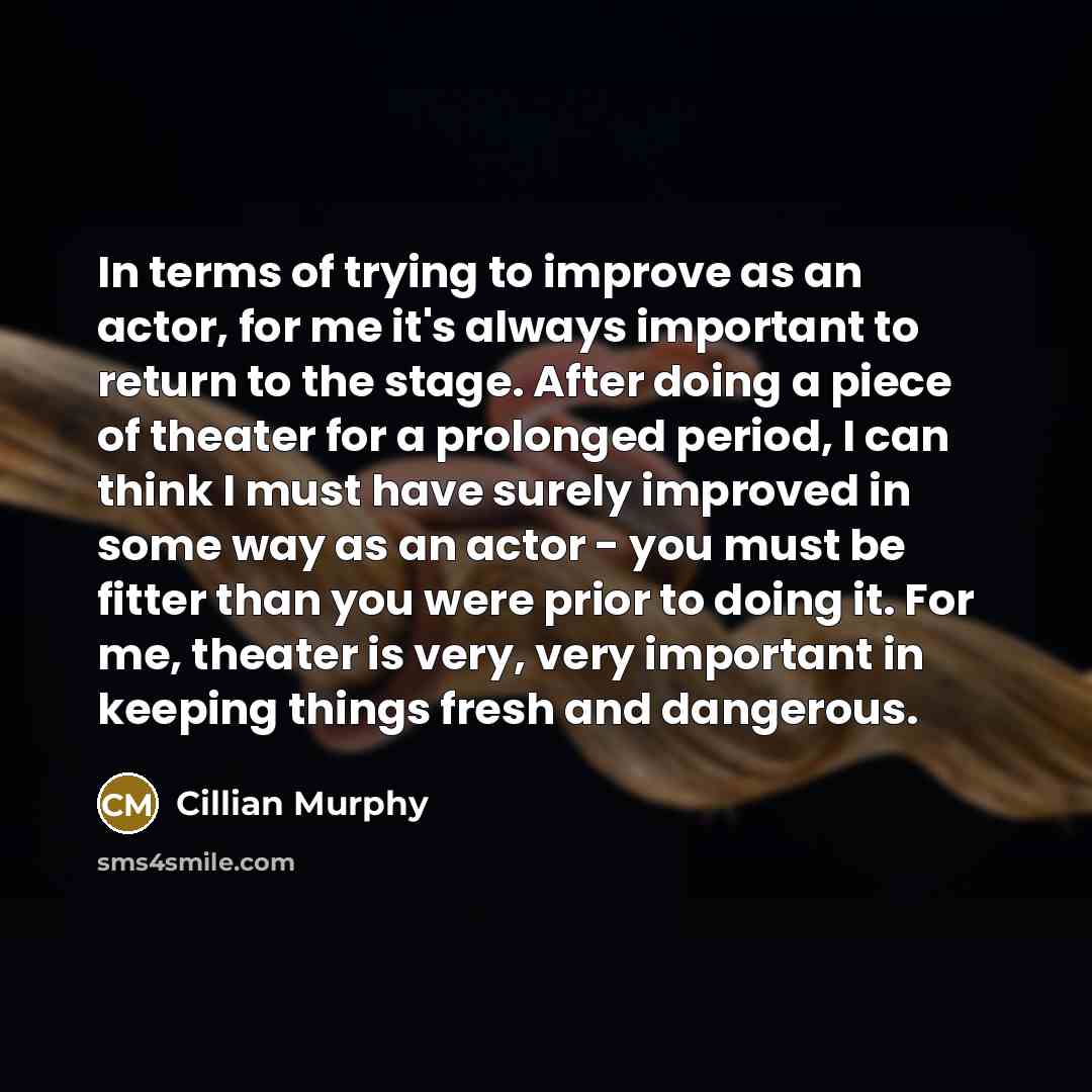 “In terms of trying to improve as an actor, for…” quote by Cillian Murphy