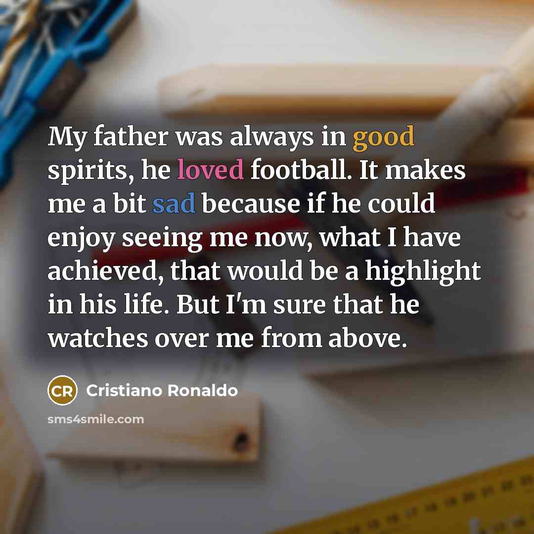 “My father was always in good spirits, he loved football.…” quote by Cristiano Ronaldo