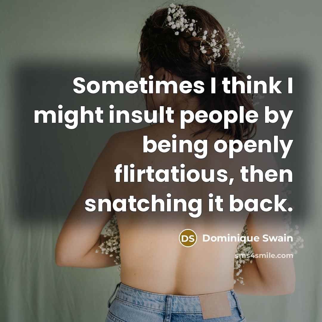 “Sometimes I think I might insult people by being openly…” quote by Dominique Swain