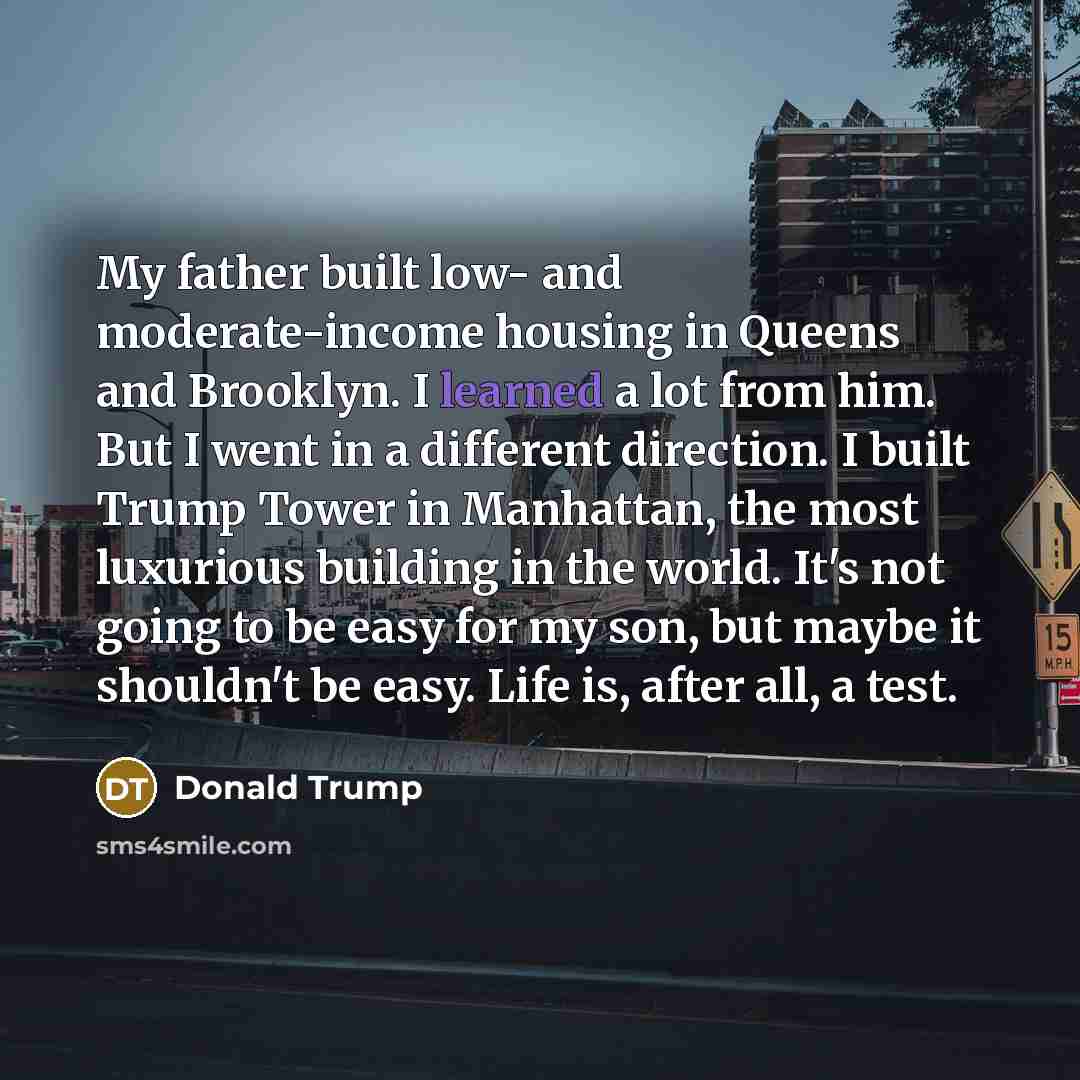 “My father built low- and moderate-income housing in Queens and…” quote by Donald Trump