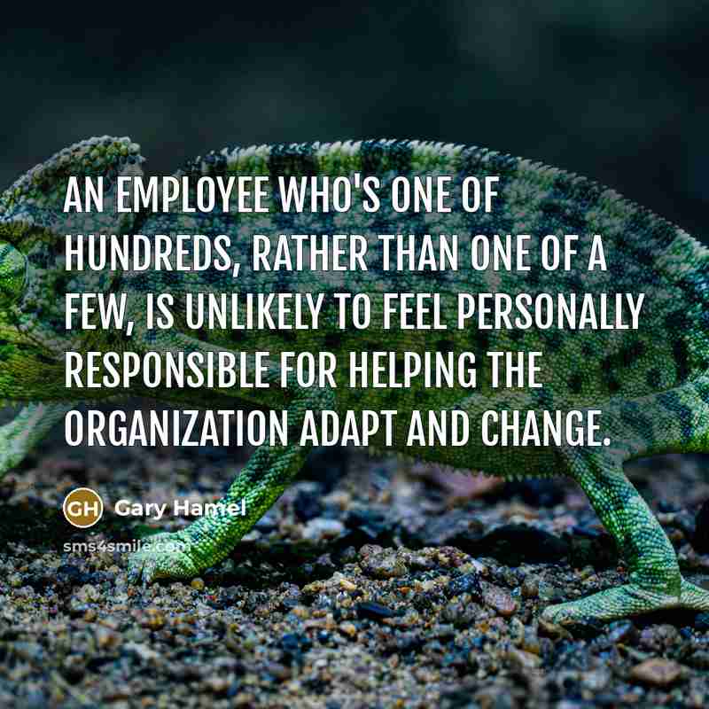“An employee who's one of hundreds, rather than one of…” quote by Gary Hamel