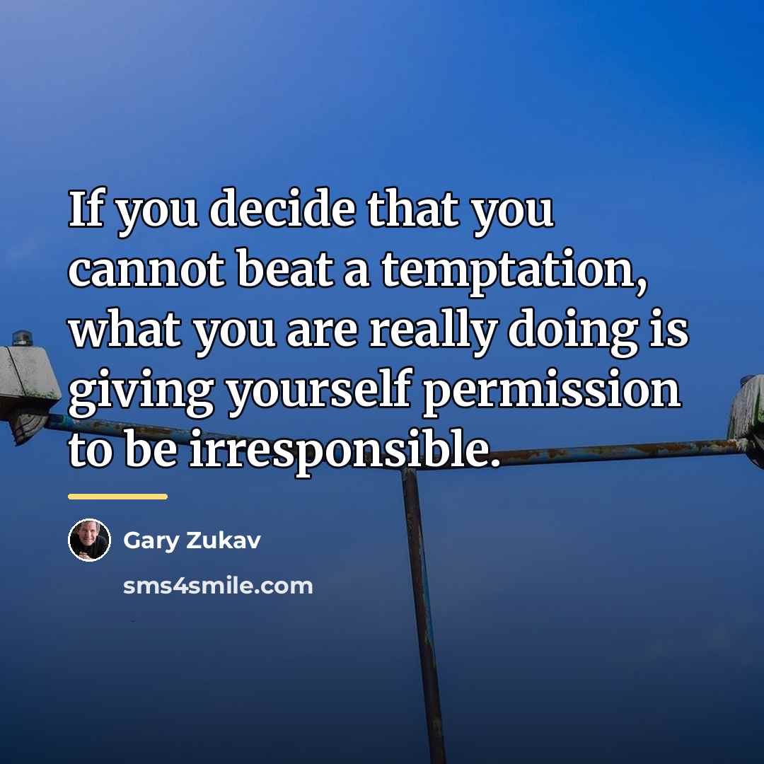 “If you decide that you cannot beat a temptation, what…” quote by Gary Zukav