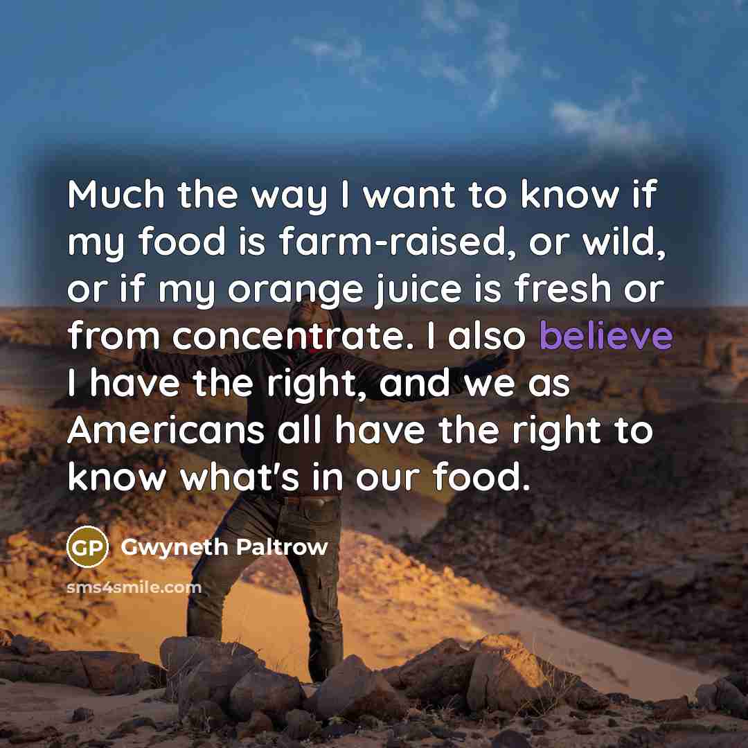 “Much the way I want to know if my food…” quote by Gwyneth Paltrow