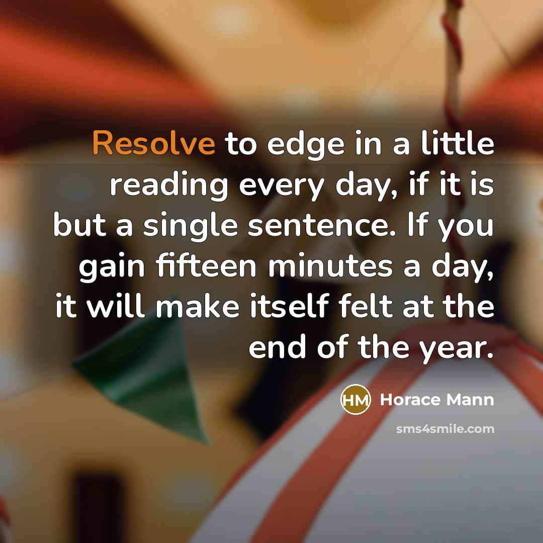 “Resolve to edge in a little reading every day, if…” quote by Horace Mann