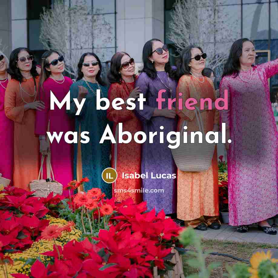 “My best friend was Aboriginal.…” quote by Isabel Lucas