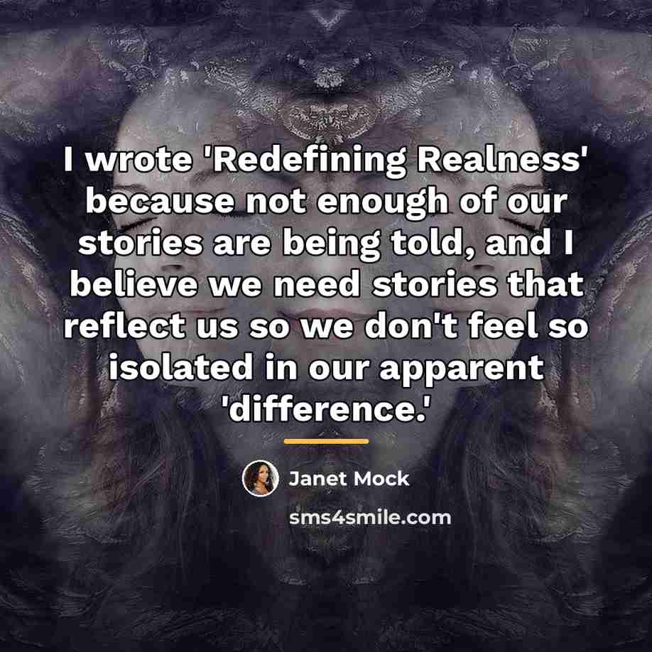“I wrote 'Redefining Realness' because not enough of our stories…” quote by Janet Mock