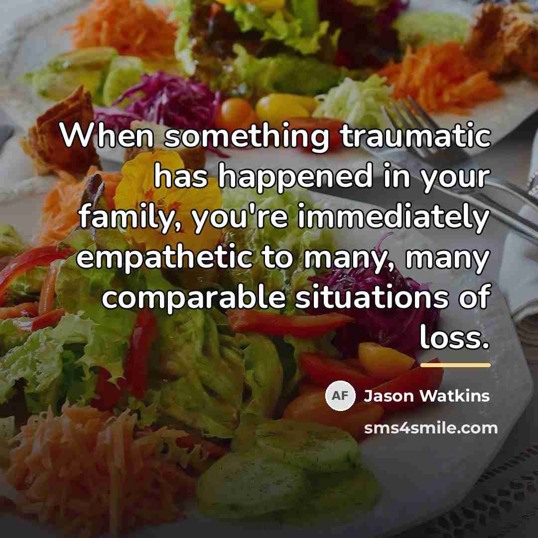 “When something traumatic has happened in your family, you're immediately…” quote by Jason Watkins