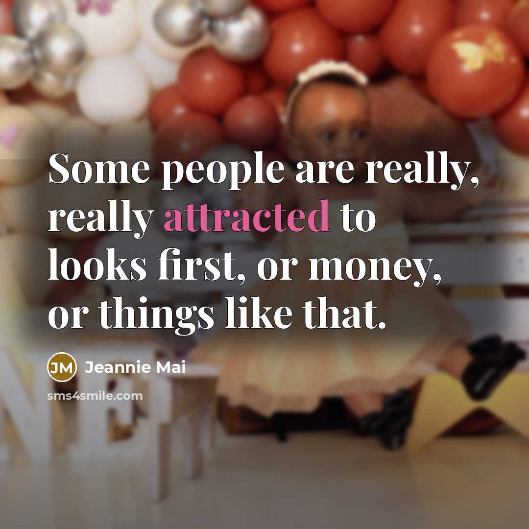 “Some people are really, really attracted to looks first, or money, or things like that.” quote by Jeannie Mai