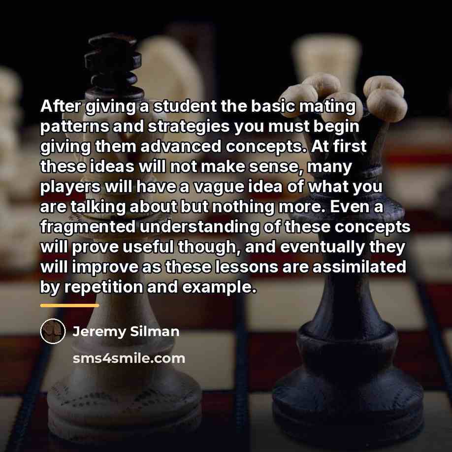 “After giving a student the basic mating patterns and strategies…” quote by Jeremy Silman