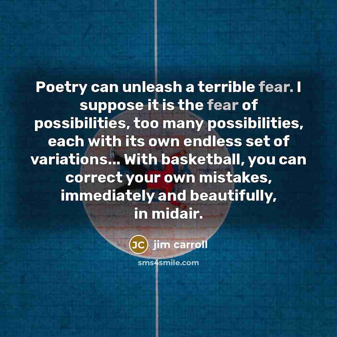 “Poetry can unleash a terrible fear. I suppose it is…” quote by Jim Carroll