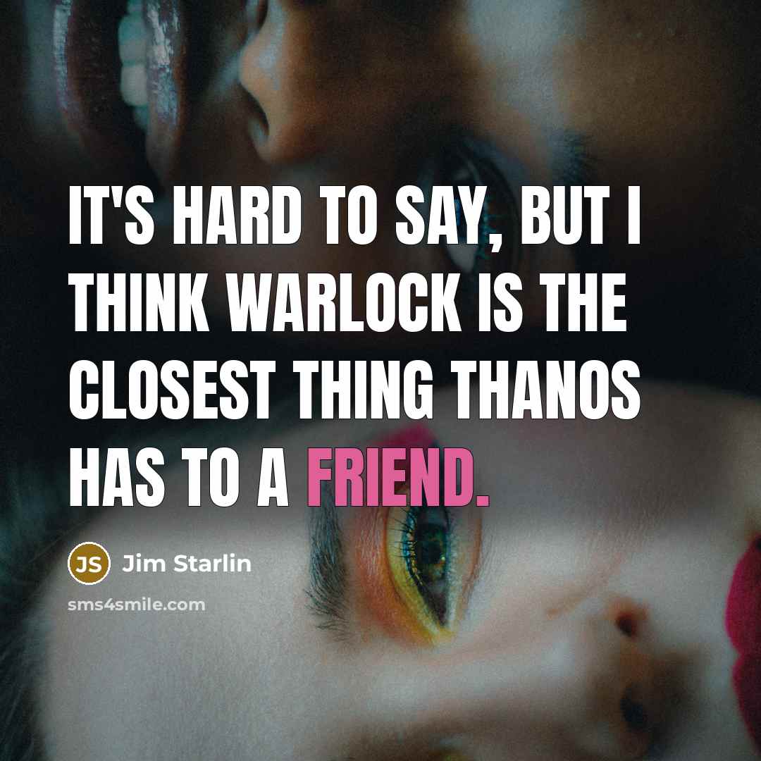 “It's hard to say, but I think Warlock is the…” quote by Jim Starlin
