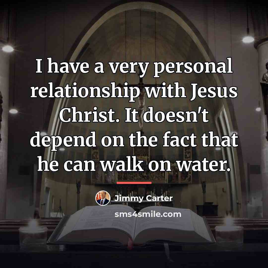 “I have a very personal relationship with Jesus Christ. It…” quote by Jimmy Carter