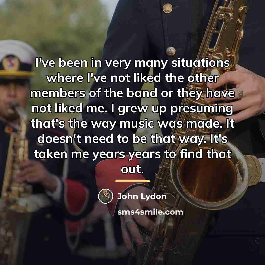 “I've been in very many situations where I've not liked…” quote by John Lydon