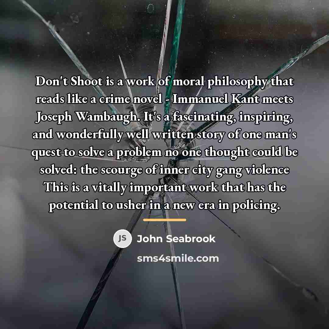 “Don't Shoot is a work of moral philosophy that reads…” quote by John Seabrook