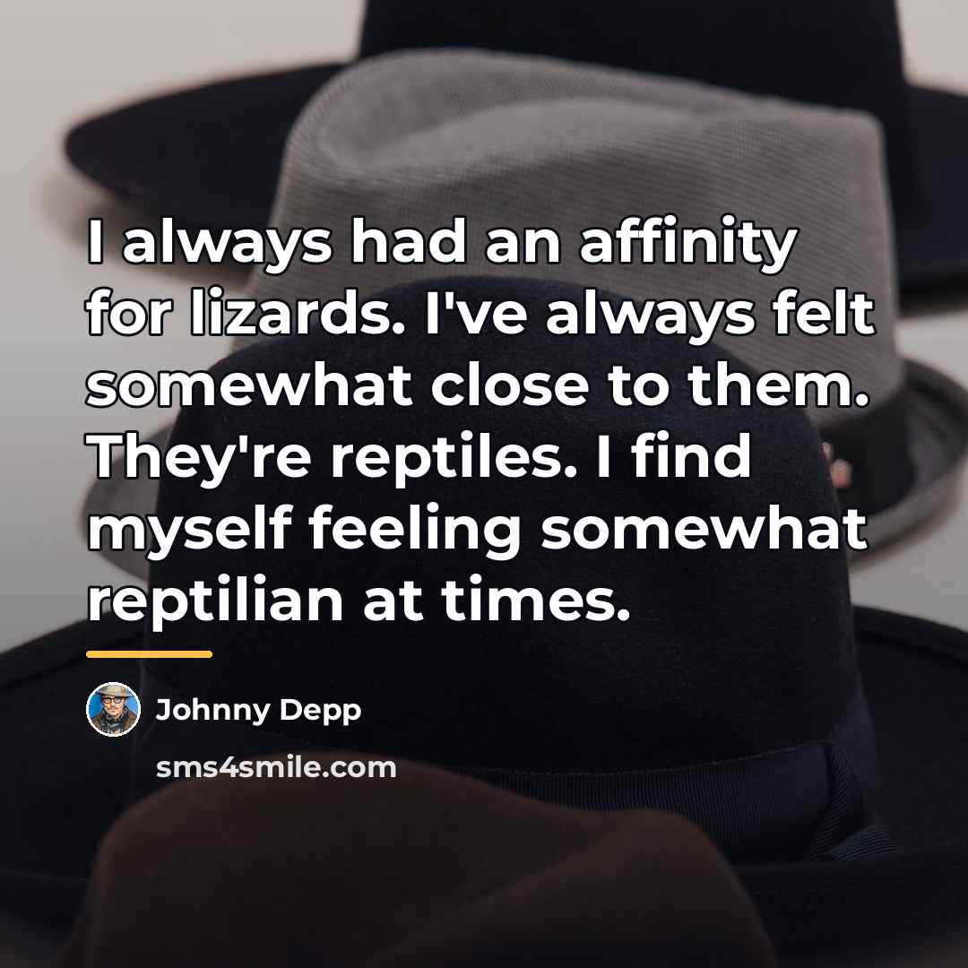 “I always had an affinity for lizards. I've always felt…” quote by Johnny Depp