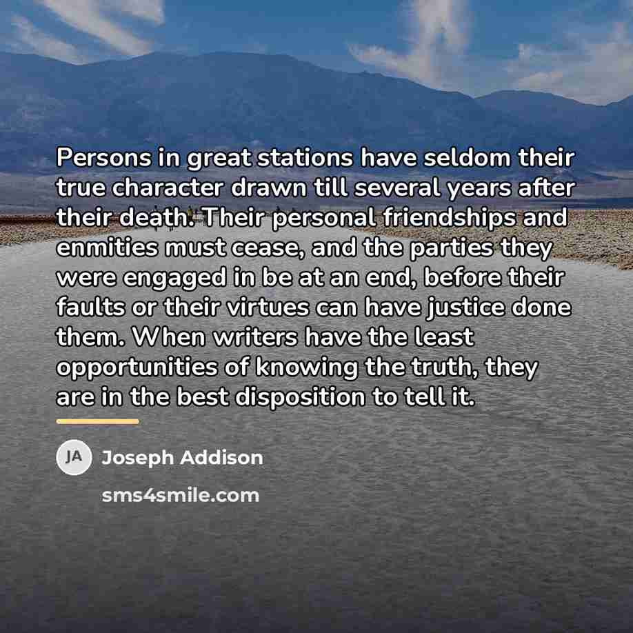 “Persons in great stations have seldom their true character drawn…” quote by Joseph Addison