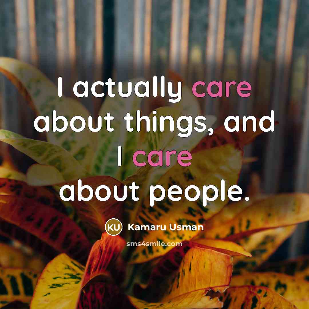 “I actually care about things, and I care about people.…” quote by Kamaru Usman