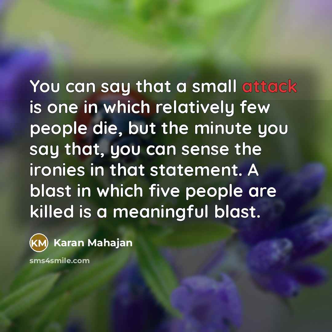“You can say that a small attack is one in…” quote by Karan Mahajan