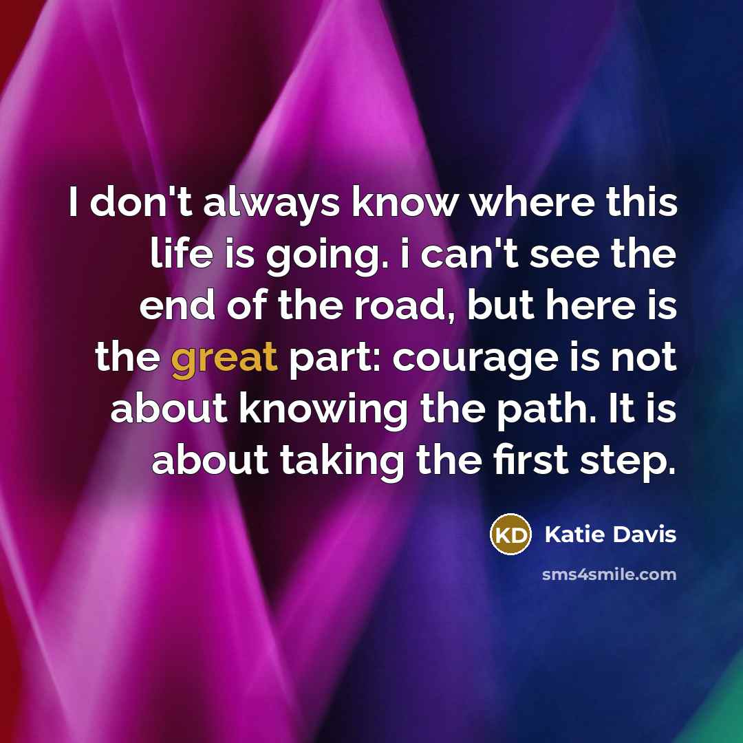 “I don't always know where this life is going. i…” quote by Katie Davis