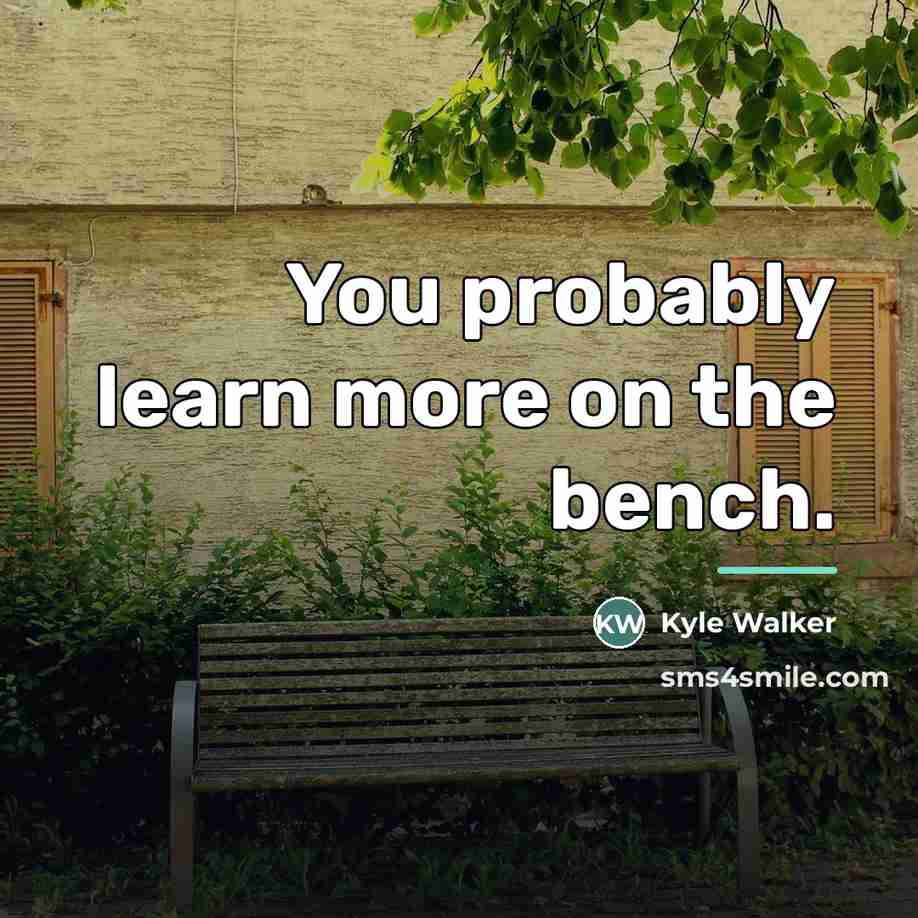 “You probably learn more on the bench.…” quote by Kyle Walker