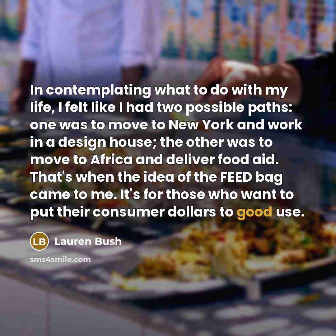“In contemplating what to do with my life, I felt…” quote by Lauren Bush