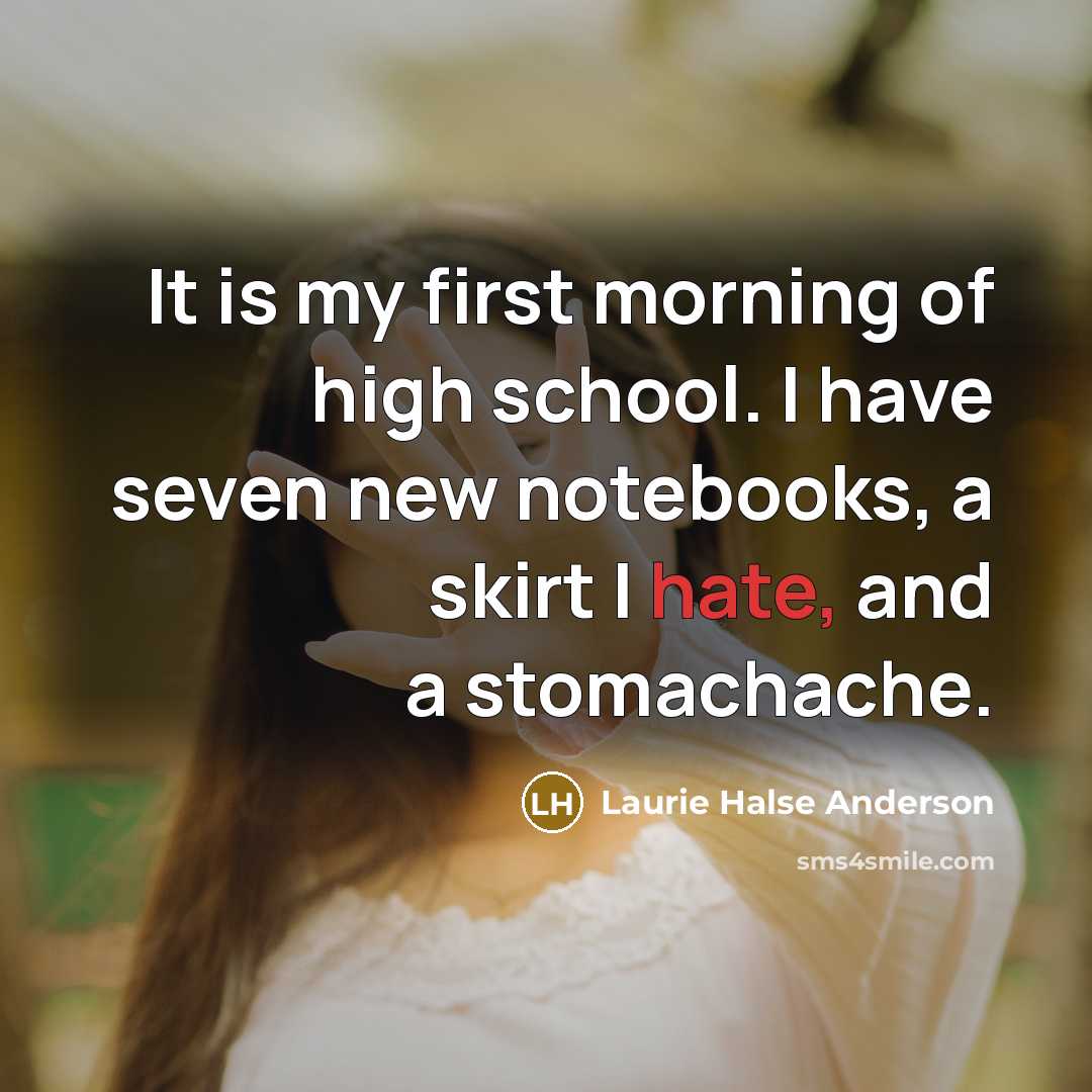 “It is my first morning of high school. I have…” quote by Laurie Halse Anderson