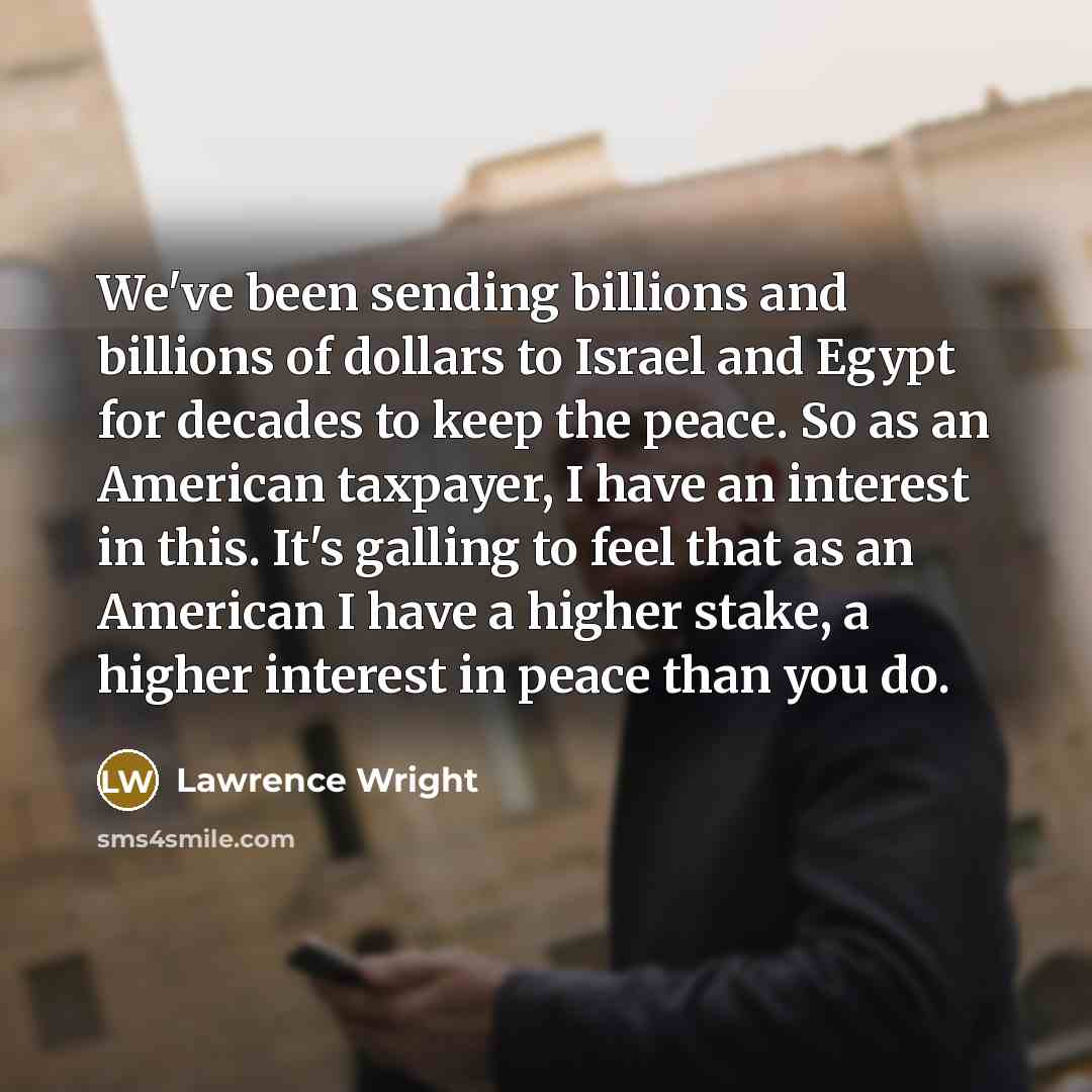 “We've been sending billions and billions of dollars to Israel…” quote by Lawrence Wright