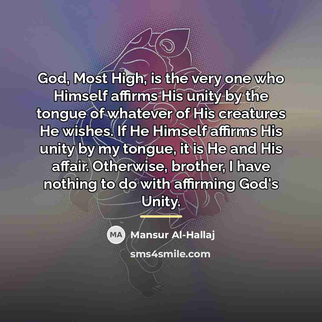 “God, Most High, is the very one who Himself affirms…” quote by Mansur Al-Hallaj