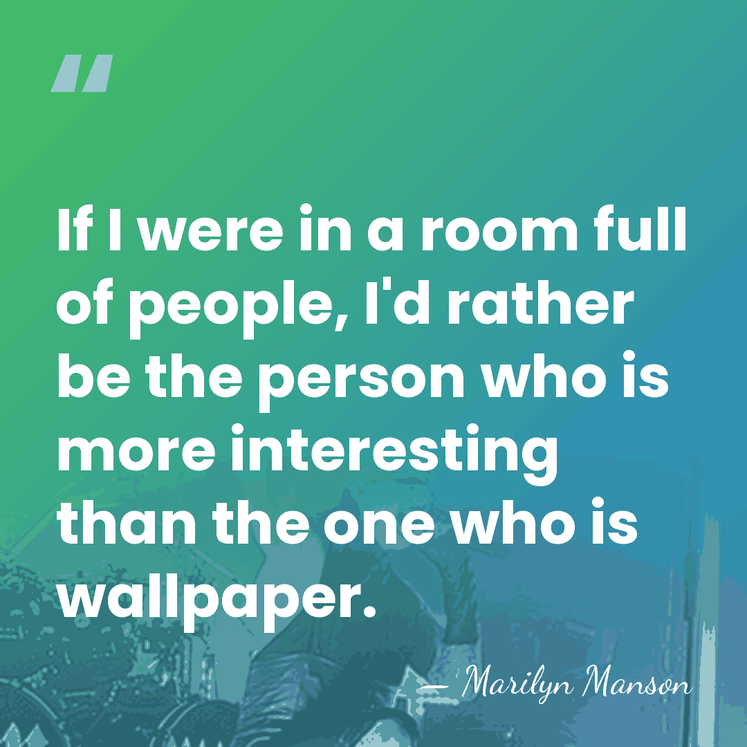If I were in a room full of people, I'd rather be&hellip; - Marilyn Manson