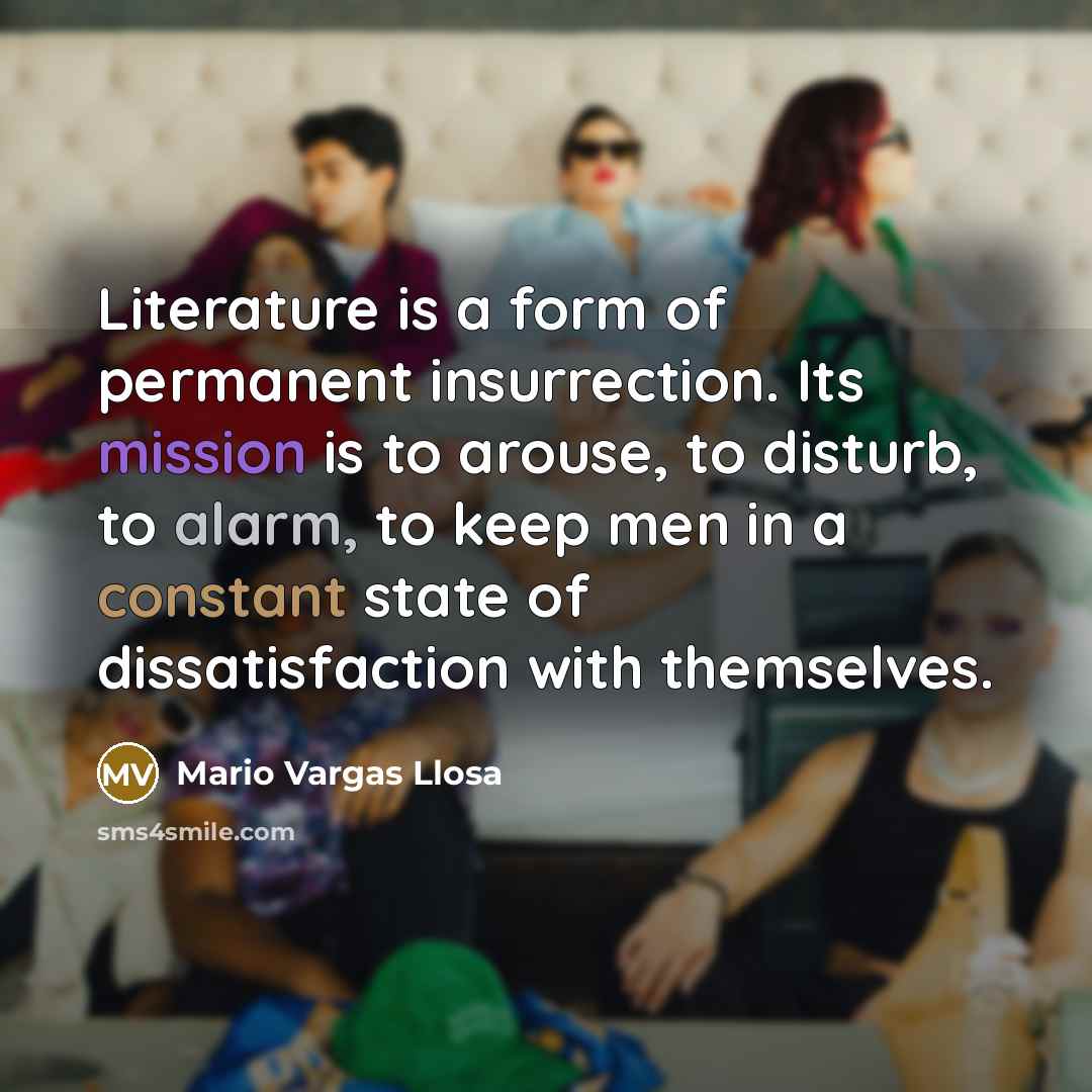 “Literature is a form of permanent insurrection. Its mission is…” quote by Mario Vargas Llosa