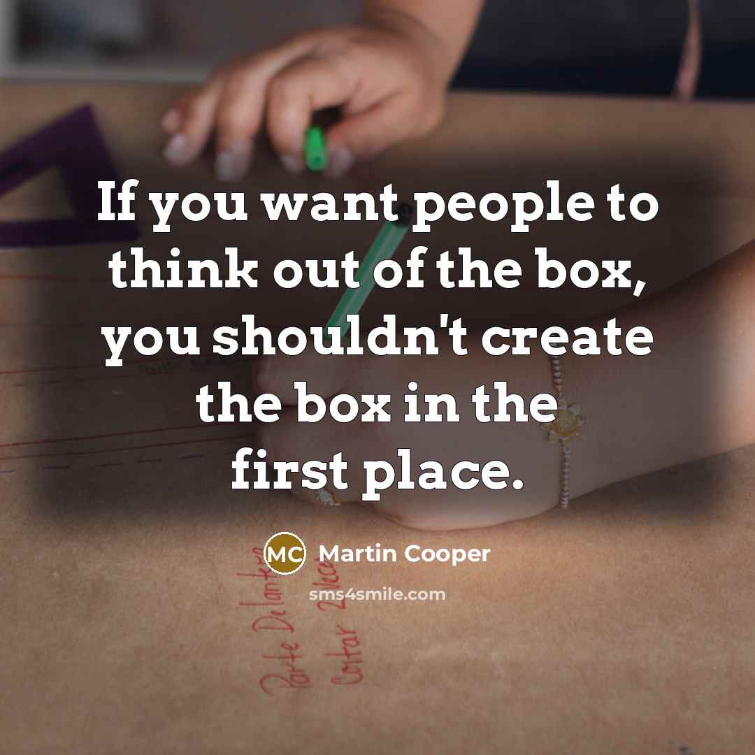 “If you want people to think out of the box,…” quote by Martin Cooper